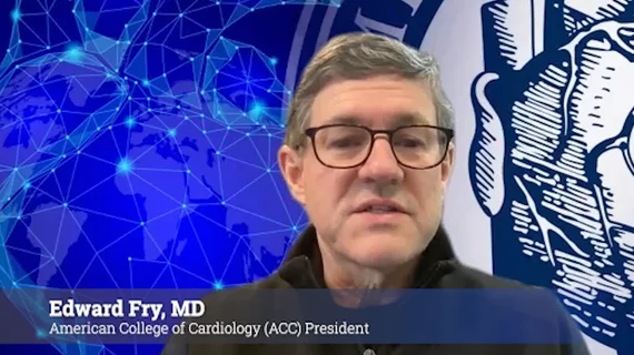 Edward Fry, MD, is the 2022-23 ACC president.